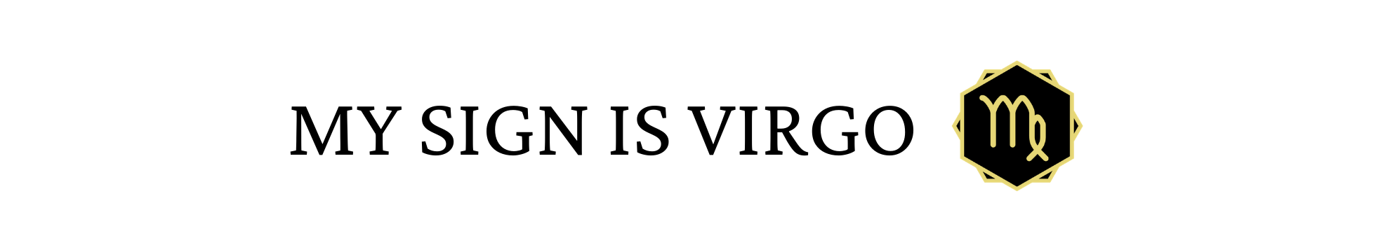 My Sign Is Virgo